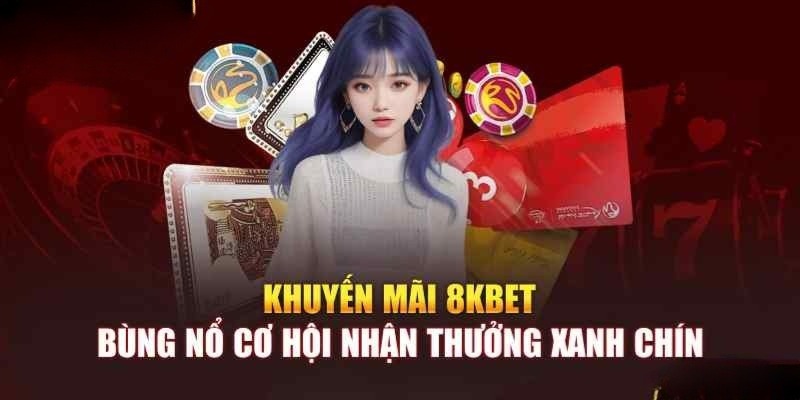 Chương trình khuyến mãi 8kbet sau 3 vòng cược thành công