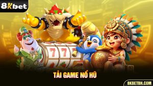 Tải Game Nổ Hũ Miễn Phí Nhanh Chóng Và Dễ Dàng