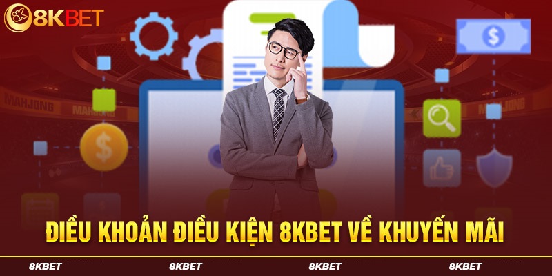 Điều khoản điều kiện về hoạt động khuyến mãi tại nhà cái 8kbet