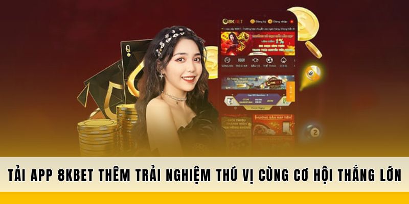 Ưu điểm nổi trội khi tải app 8KBET 