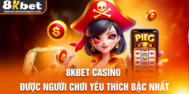 8kbet Casino - được người chơi yêu thích bậc nhất